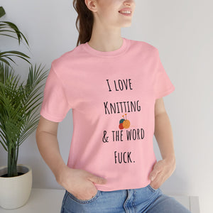 I love knitting shirt word fuck shirt crocheting shirt Valentine's gift for her gift for crochet Funny yarn shirt knitting Gift for him