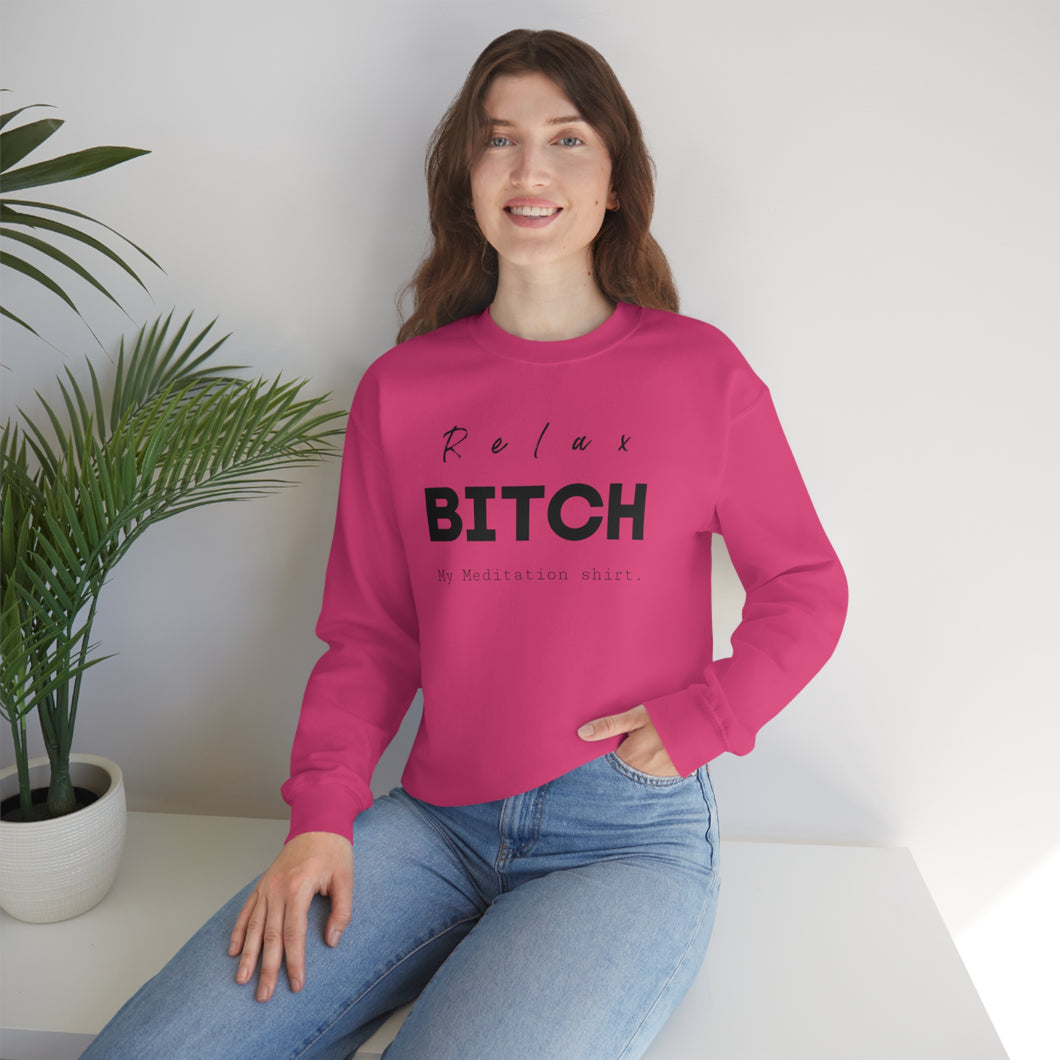 Relax Bitch sweatshirt, meditation attire, workout clothes, yoga wear for her, for him,Birthday gift for her,Galantine travel sweatshirt, Unisex Heavy Blend