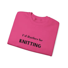 I'd rather be knitting sweater knitting lover gift Crochet lover sweater knit sweater yarn lover gift valentine Day best friend gift for her