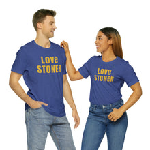 Love Stoner Tshirt, Gift for her, Gift for him, Festival shirt, Unisex Jersey Short Sleeve Tee