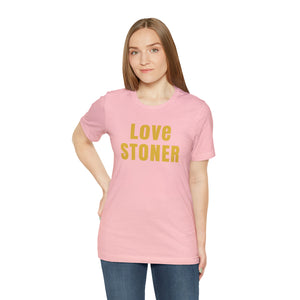 Love Stoner Tshirt, Gift for her, Gift for him, Festival shirt, Unisex Jersey Short Sleeve Tee