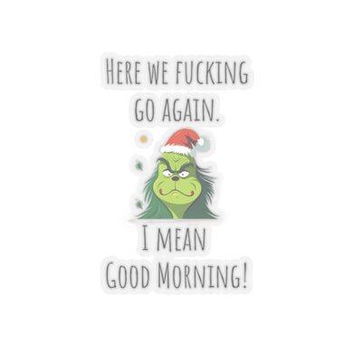 Grumpy Christmas sticker grumpy sticker funny coworker gift funny here we fucking go bestfriend gift Kiss-Cut Stickers Halloween stickers