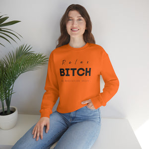 Relax Bitch sweatshirt, meditation attire, workout clothes, yoga wear for her, for him,Birthday gift for her,Galantine travel sweatshirt, Unisex Heavy Blend