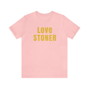 Love Stoner Tshirt, Gift for her, Gift for him, Festival shirt, Unisex Jersey Short Sleeve Tee