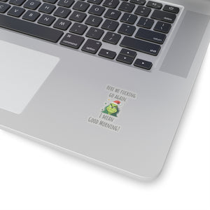 Grumpy Christmas sticker grumpy sticker funny coworker gift funny here we fucking go bestfriend gift Kiss-Cut Stickers Halloween stickers