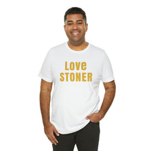 Love Stoner Tshirt, Gift for her, Gift for him, Festival shirt, Unisex Jersey Short Sleeve Tee