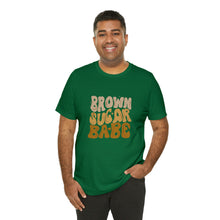 Brown Sugar Babe shirt, Gift for her, gift for him, Birthday shirt, Family vacation shirts, Unisex Jersey Short Sleeve Tee