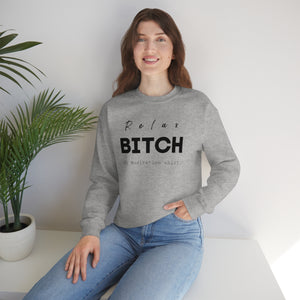 Relax Bitch sweatshirt, meditation attire, workout clothes, yoga wear for her, for him,Birthday gift for her,Galantine travel sweatshirt, Unisex Heavy Blend