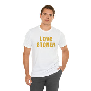 Love Stoner Tshirt, Gift for her, Gift for him, Festival shirt, Unisex Jersey Short Sleeve Tee