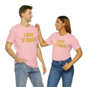 Love Stoner Tshirt, Gift for her, Gift for him, Festival shirt, Unisex Jersey Short Sleeve Tee