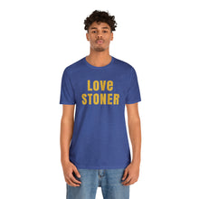 Love Stoner Tshirt, Gift for her, Gift for him, Festival shirt, Unisex Jersey Short Sleeve Tee