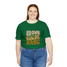 Brown Sugar Babe shirt, Gift for her, gift for him, Birthday shirt, Family vacation shirts, Unisex Jersey Short Sleeve Tee