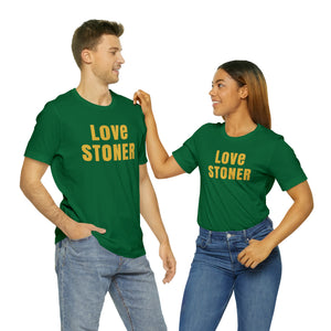 Love Stoner Tshirt, Gift for her, Gift for him, Festival shirt, Unisex Jersey Short Sleeve Tee