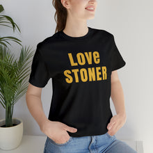 Love Stoner Tshirt, Gift for her, Gift for him, Festival shirt, Unisex Jersey Short Sleeve Tee