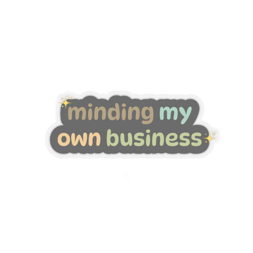 Minding my own business sticker Motivational sticker entrepreneurship sticker Motivating sticker gift for her vday gift for him girlboss