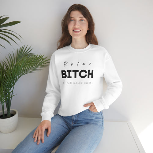 Relax Bitch sweatshirt, meditation attire, workout clothes, yoga wear for her, for him,Birthday gift for her,Galantine travel sweatshirt, Unisex Heavy Blend