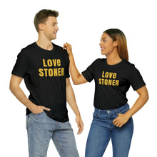 Love Stoner Tshirt, Gift for her, Gift for him, Festival shirt, Unisex Jersey Short Sleeve Tee