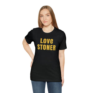 Love Stoner Tshirt, Gift for her, Gift for him, Festival shirt, Unisex Jersey Short Sleeve Tee