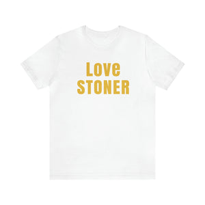 Love Stoner Tshirt, Gift for her, Gift for him, Festival shirt, Unisex Jersey Short Sleeve Tee