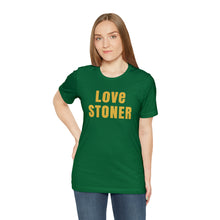 Love Stoner Tshirt, Gift for her, Gift for him, Festival shirt, Unisex Jersey Short Sleeve Tee