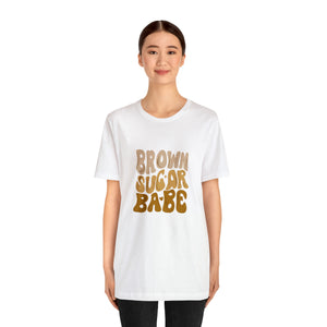 Brown Sugar Babe shirt, Gift for her, gift for him, Birthday shirt, Family vacation shirts, Unisex Jersey Short Sleeve Tee