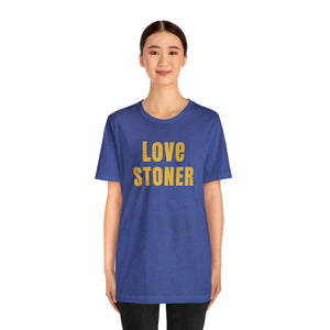 Love Stoner Tshirt, Gift for her, Gift for him, Festival shirt, Unisex Jersey Short Sleeve Tee