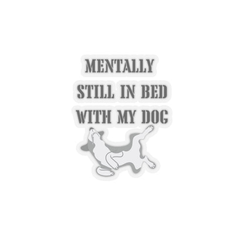 Funny dog lover sticker funny in bed with my dog gift funny bestie gift bestfriend gift Kiss-Cut Stickers sleeping dog sticker bestie gift