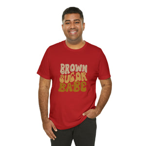 Brown Sugar Babe shirt, Gift for her, gift for him, Birthday shirt, Family vacation shirts, Unisex Jersey Short Sleeve Tee