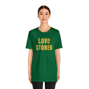 Love Stoner Tshirt, Gift for her, Gift for him, Festival shirt, Unisex Jersey Short Sleeve Tee