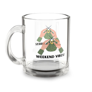 Weekend Vibes Glass Mug - Cozy Gift for Crafters, Tea Lovers, Coffee Cups, Unique Home Decor, Pair with Snacks