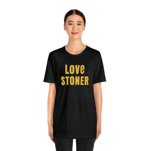 Love Stoner Tshirt, Gift for her, Gift for him, Festival shirt, Unisex Jersey Short Sleeve Tee