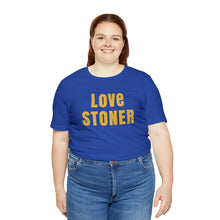 Love Stoner Tshirt, Gift for her, Gift for him, Festival shirt, Unisex Jersey Short Sleeve Tee