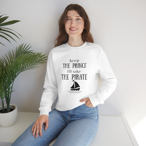 Keep the prince I'll take the pirate sweatshirt, Once upon a time shirt,Birthday gift for her,Galantine travel sweatshirt,Unisex Heavy Blend