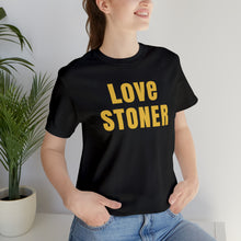 Love Stoner Tshirt, Gift for her, Gift for him, Festival shirt, Unisex Jersey Short Sleeve Tee