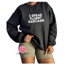 I Speak fluent sarcasm sweatshirt