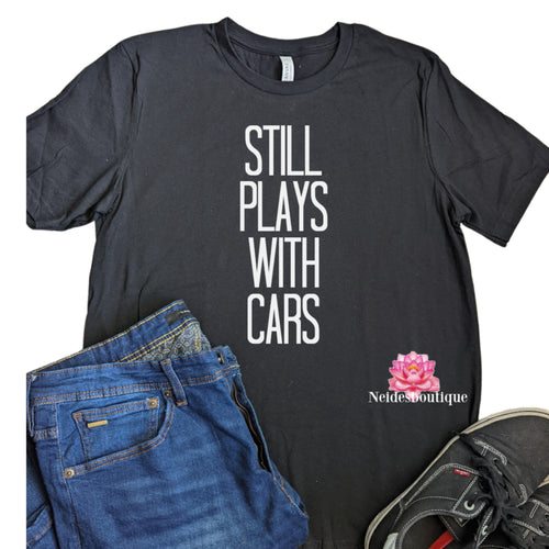 Father's day shirt, Still plays with cars, Father Figure shirt,dad birthday, daddy's girl birthday shirts, shirts,husband gift, father's day