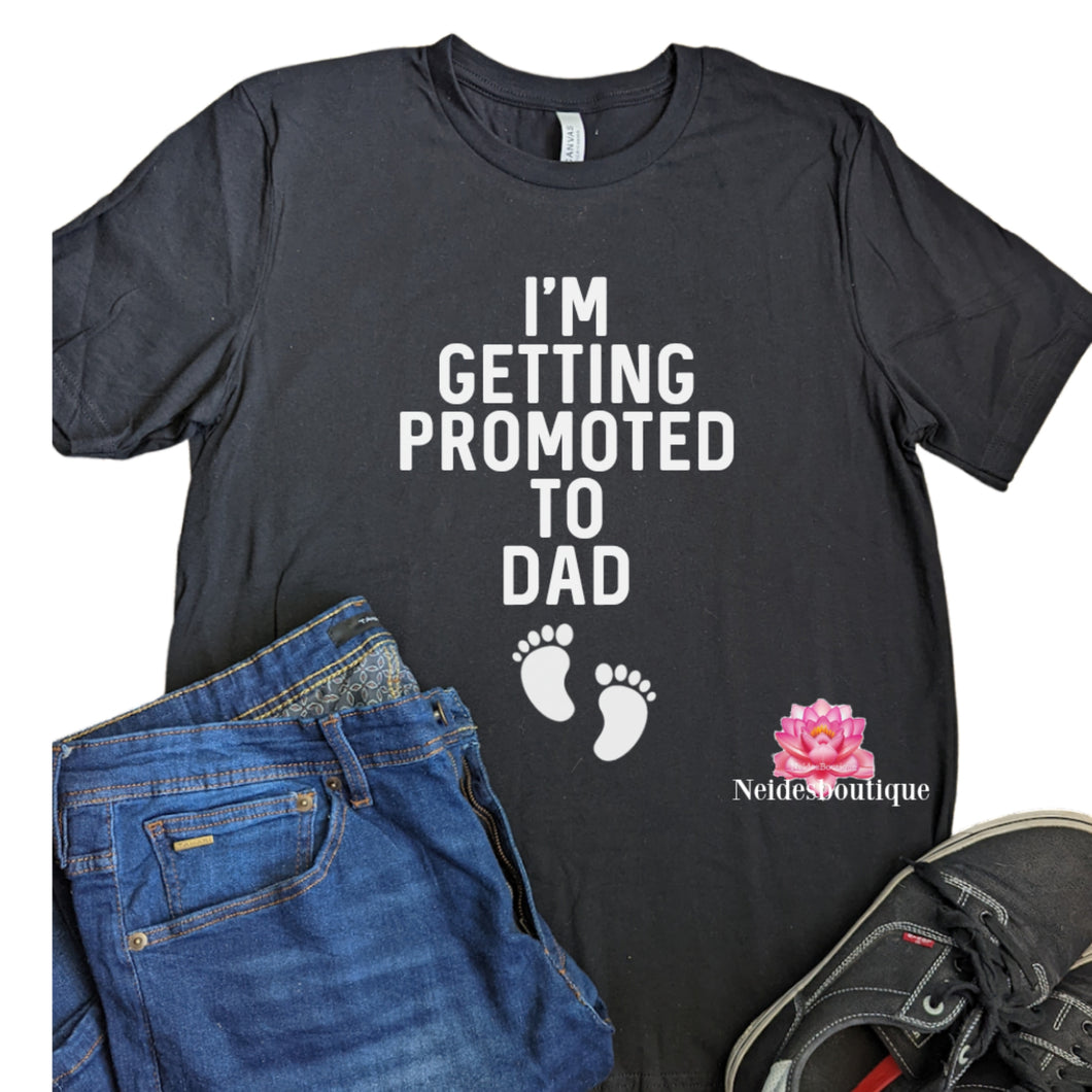I'm getting Promoted to Dad shirt, unisex