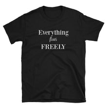 Everything flows freely, deliberate creator, positive mind positive vibes spiritual gangster, Unisex T-Shirt