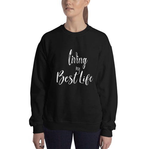 Living my best life Sweatshirt, gift for her, gift for him