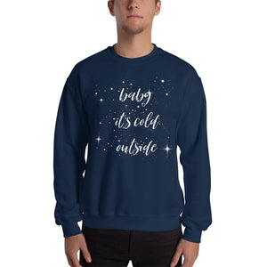 Holiday gift, Baby it's cold outside Sweatshirt, christmas gift for her, gift for him, comfy sweater