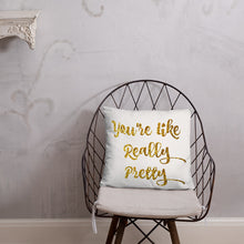 Christmas gift, You're like really pretty Pillow, Gold decor pillow