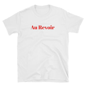 Au Revoir, French goodbye, french saying tshirt, Best friend gift, Christmas gift, Unisex T-Shirt, Wanderlust, Paris all day, Europe Travels