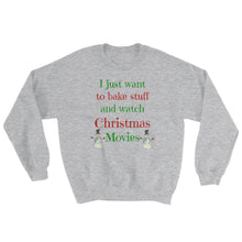 Christmas gift, I just want to bake and watch Christmas movies, Chritmas sweatshirt, best friend gift, Sweatshirt