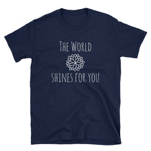 The world shines for you, unisex shirt meditation vibes yoga wear namaste tshirt Short-Sleeve Unisex T-Shirt