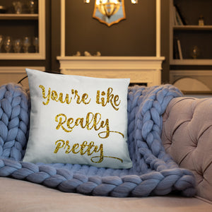 You're like really pretty Pillow, Gold decor pillow