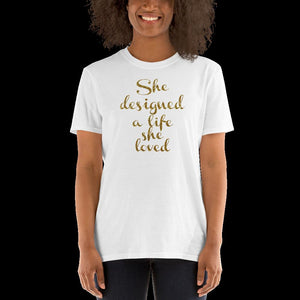 She designed a life she loved, unisex shirt bossbabe girlboss, entrepreneur best friend gift m wife, girlfriend