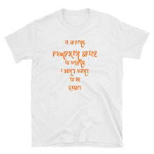 IF loving pumpkin spice is wrong I don't want to be right, funny shirt, pumpkin spice season Unisex T-Shirt