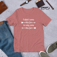 I didn't come this far to only come this far t-shirt, Motivational shirt, gym shirt, Short-Sleeve Unisex T-Shirt