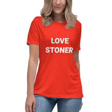 Love Stoner Tshirt, love shirt, best friend gift, Women's Relaxed T-Shirt
